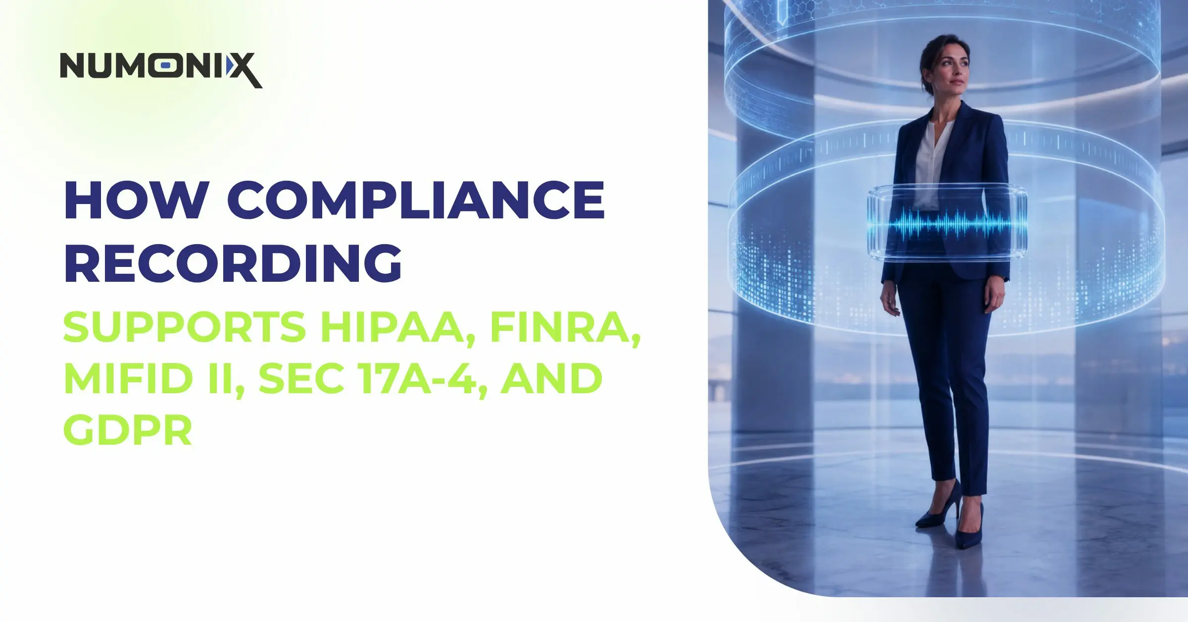 2026 09 09 How Compliance Recording Supports HIPAA, FINRA, MiFID II, SEC 17a 4, and GDPRAnticipating Compliance GapsBlog | Numonix