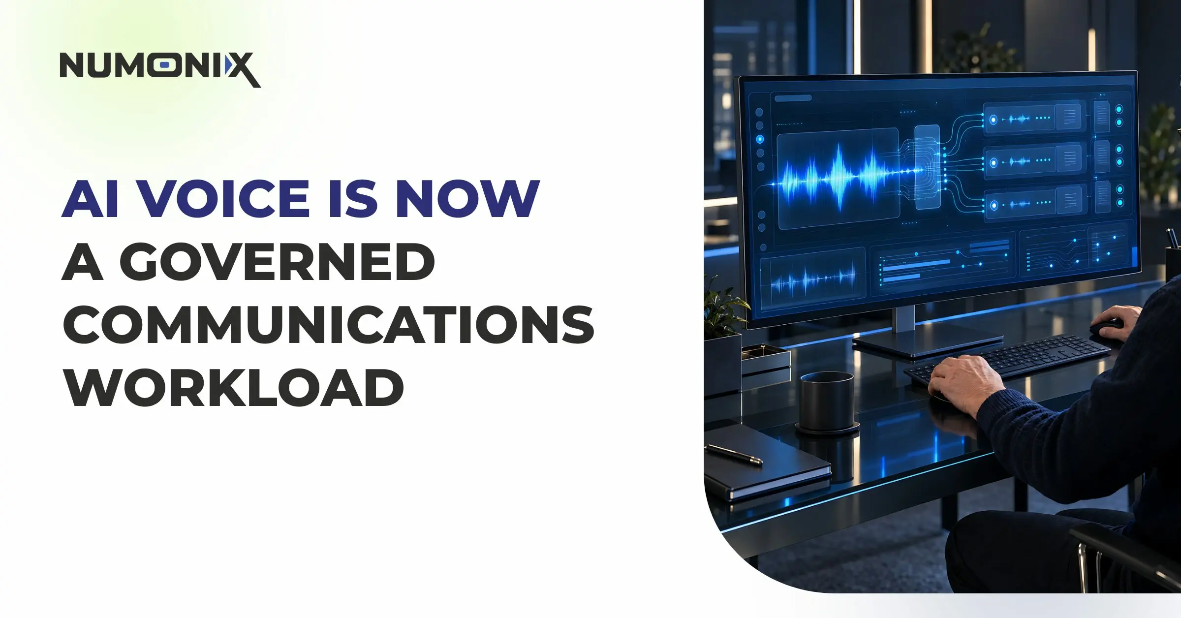 2026 10 14 AI Voice Is Now a Governed Communications WorkloadWhen You Can’t See How AI Thinks, You Have to Control What It KnowsBlog | Numonix